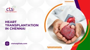 Heart Transplantation In Chennai