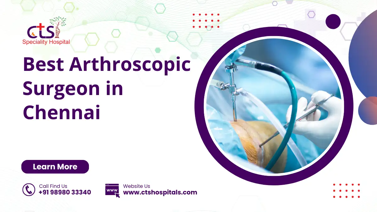 Best Arthroscopic Surgeon in Chennai
