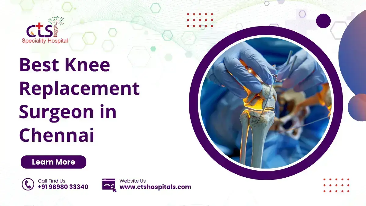 Best Knee Replacement Surgeon in Chennai