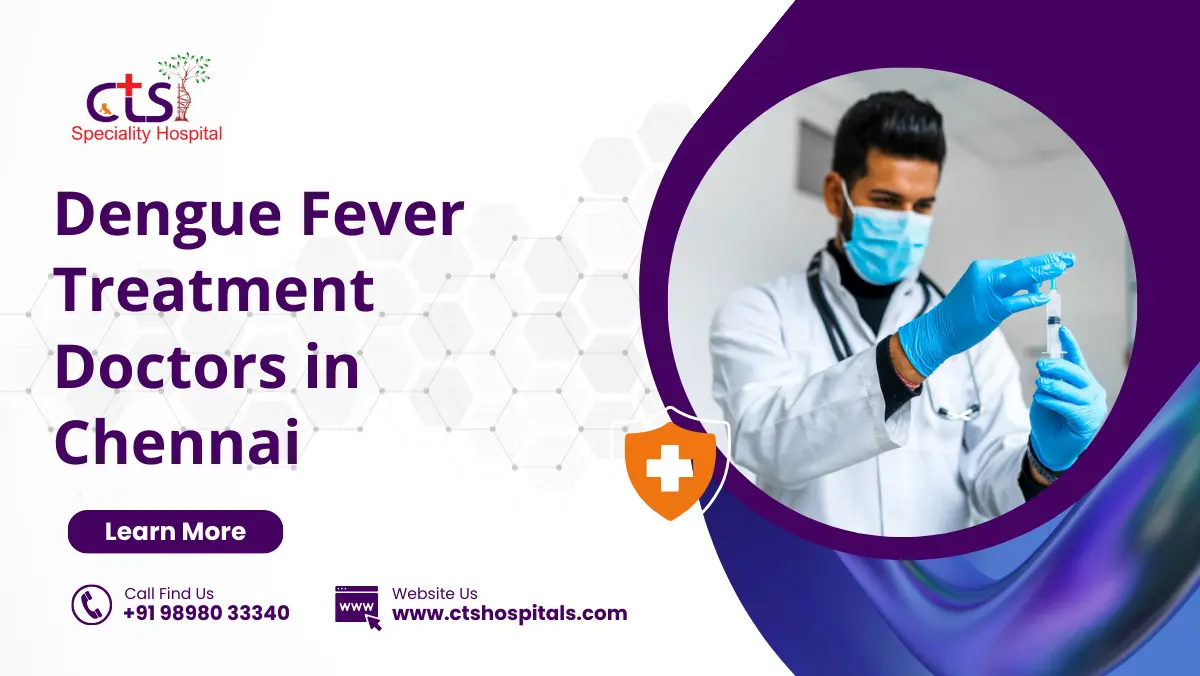 dengue fever treatment doctors in Chennai